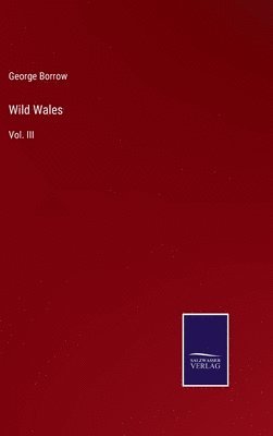 George Borrow - Wild Wales, Inbunden