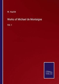 bokomslag Works of Michael de Montaigne