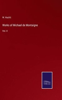 bokomslag Works of Michael de Montaigne