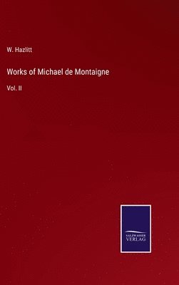 bokomslag Works of Michael de Montaigne