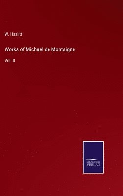 Works of Michael de Montaigne