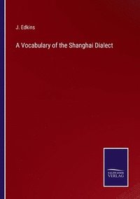 bokomslag Vocabulary of the Shanghai Dialect