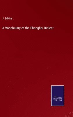 A Vocabulary of the Shanghai Dialect 1