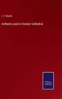 bokomslag Anthems used in Chester Cathedral