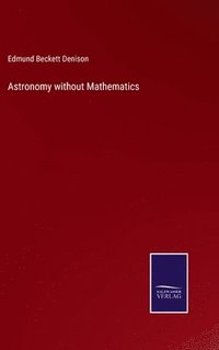 bokomslag Astronomy without Mathematics