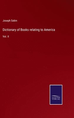 Joseph Sabin - Dictionary of Books relating to America, Inbunden