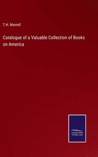 bokomslag Catalogue of a Valuable Collection of Books on America