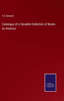 Catalogue of a Valuable Collection of Books on America 1