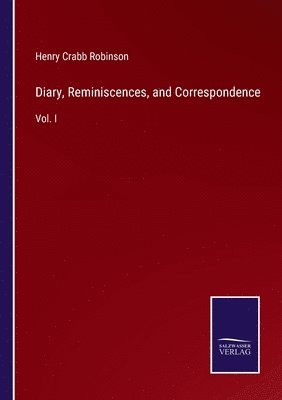 Diary, Reminiscences, and Correspondence 1