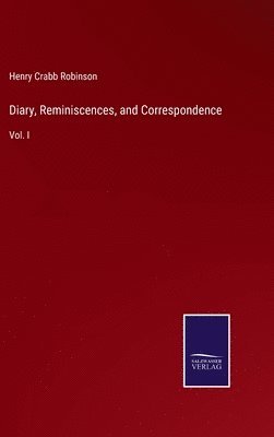 Diary, Reminiscences, and Correspondence 1