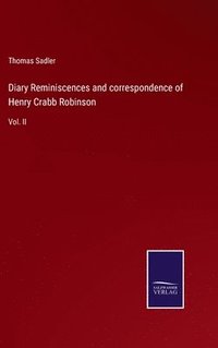 bokomslag Diary Reminiscences and correspondence of Henry Crabb Robinson