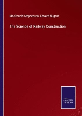 bokomslag The Science of Railway Construction