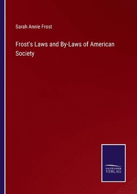 Frost's Laws and By-Laws of American Society 1