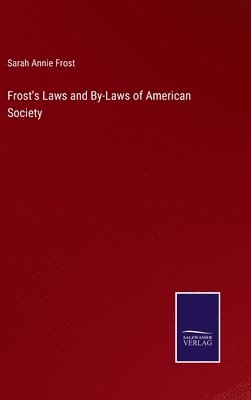 Frost's Laws and By-Laws of American Society 1