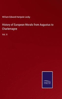 History of European Morals from Augustus to Charlemagne