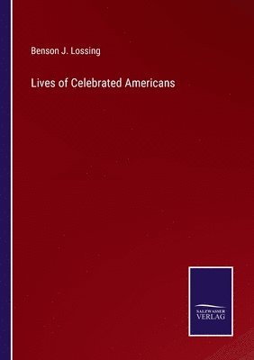 Lives of Celebrated Americans 1