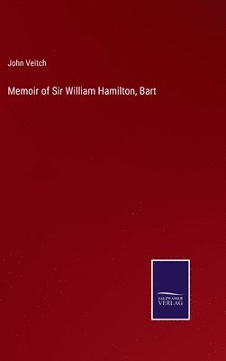 Memoir of Sir William Hamilton, Bart 1