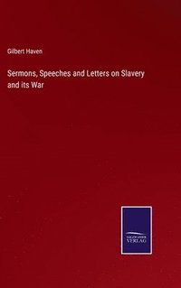 bokomslag Sermons, Speeches and Letters on Slavery and its War