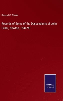 bokomslag Records of Some of the Descendants of John Fuller, Newton, 1644-98