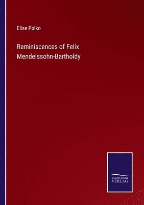 Reminiscences of Felix Mendelssohn-Bartholdy 1