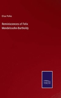 bokomslag Reminiscences of Felix Mendelssohn-Bartholdy