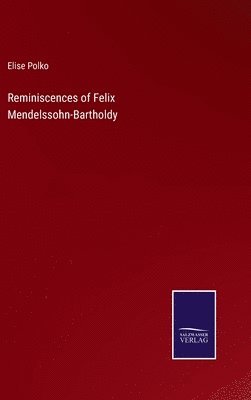 bokomslag Reminiscences of Felix Mendelssohn-Bartholdy