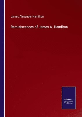 bokomslag Reminiscences of James A. Hamilton