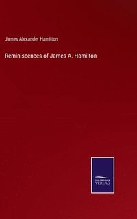 bokomslag Reminiscences of James A. Hamilton