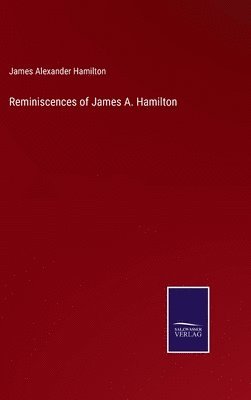 bokomslag Reminiscences of James A. Hamilton