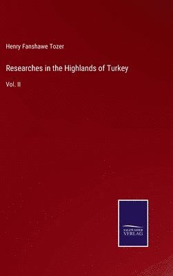 Researches in the Highlands of Turkey