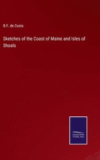 bokomslag Sketches of the Coast of Maine and Isles of Shoals
