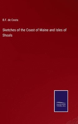 bokomslag Sketches of the Coast of Maine and Isles of Shoals