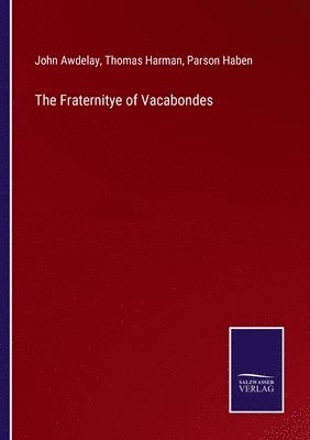 bokomslag The Fraternitye of Vacabondes