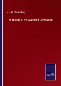 bokomslag The History of the Augsburg Confession