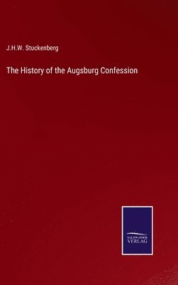 bokomslag The History of the Augsburg Confession