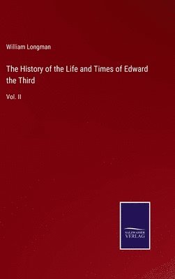 History of the Life and Times of Edward the Third