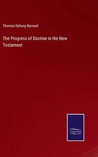 bokomslag The Progress of Doctine in the New Testament