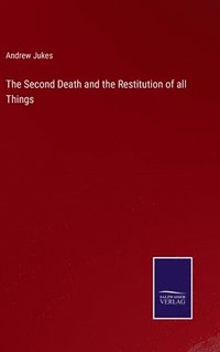 bokomslag The Second Death and the Restitution of all Things