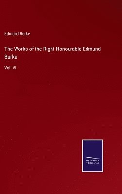 The Works of the Right Honourable Edmund Burke 1