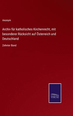 bokomslag Archiv fr katholisches Kirchenrecht, mit besonderer Rcksicht auf sterreich und Deutschland