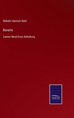 Wilhelm Heinrich Riehl - Bavaria, Inbunden