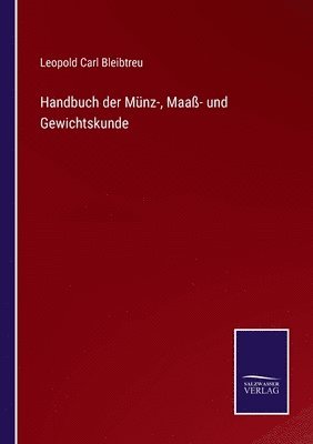 bokomslag Handbuch der Mnz-, Maa- und Gewichtskunde