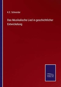 bokomslag Das Musikalische Lied in geschichtlicher Entwickelung