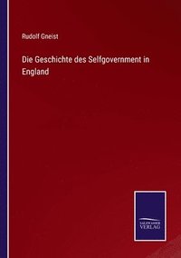 bokomslag Die Geschichte des Selfgovernment in England