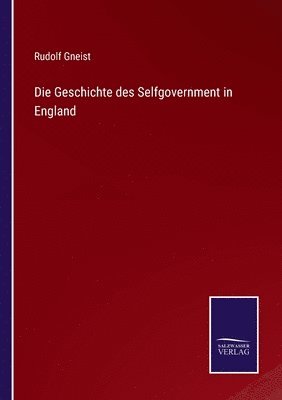 Die Geschichte des Selfgovernment in England 1