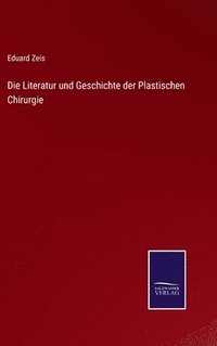 bokomslag Die Literatur und Geschichte der Plastischen Chirurgie