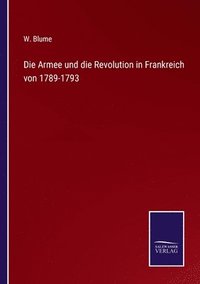 bokomslag Die Armee und die Revolution in Frankreich von 1789-1793