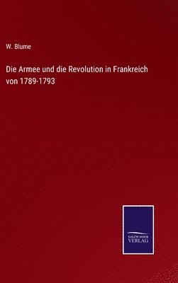 bokomslag Armee und die Revolution in Frankreich von 1789-1793