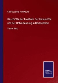 bokomslag Geschichte der Fronhfe, der Bauernhfe und der Hofverfassung in Deutschland