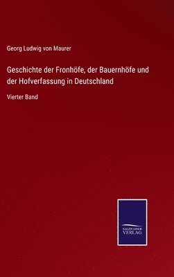 bokomslag Geschichte der Fronhfe, der Bauernhfe und der Hofverfassung in Deutschland